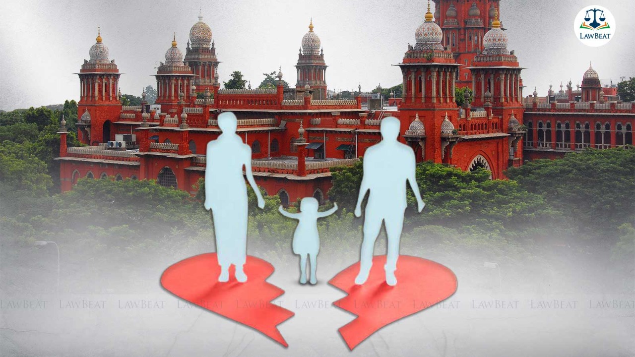 Treat visiting parent with kindness & empathy, show respect in front of child: Madras High Court in child custody case Treat visiting parent with kindness & empathy, show respect in front of child: Madras High Court in child custody case
